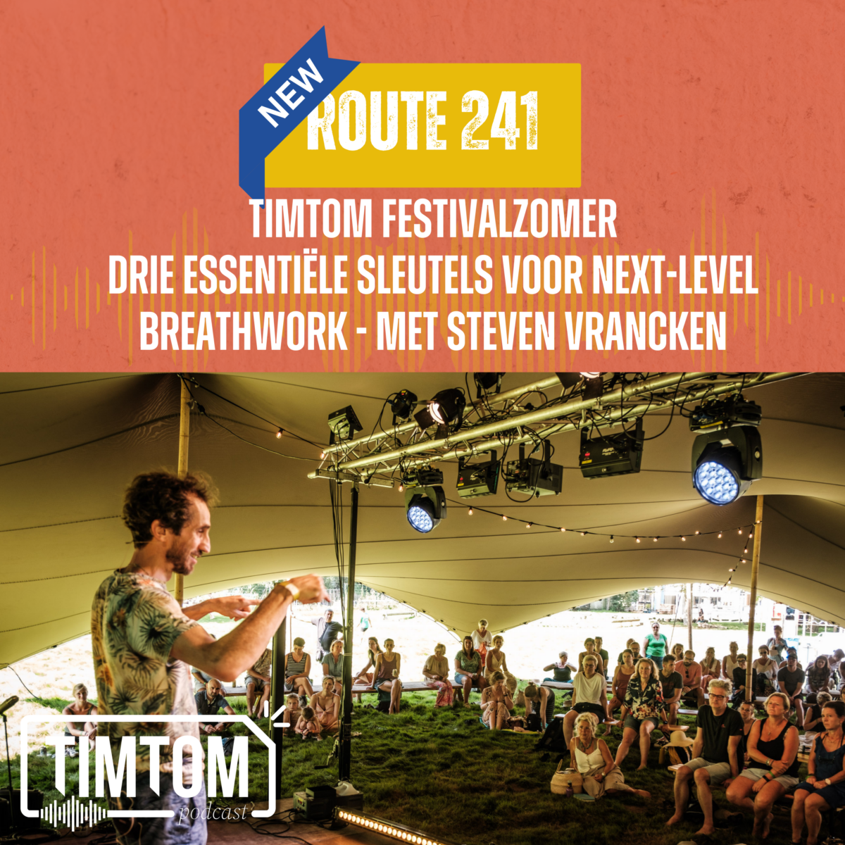 Drie essentiële sleutels voor next-level breathwork – met Steven Vrancken – TimTom Festivalzomer – Route 241