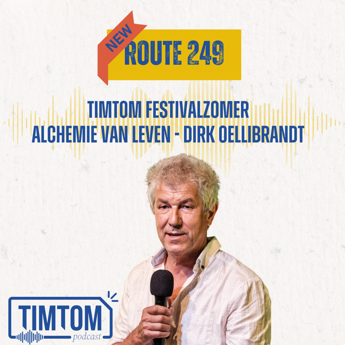 Alchemie van Leven met Dirk Oellibrandt – TimTom Festivalzomer – Route 249